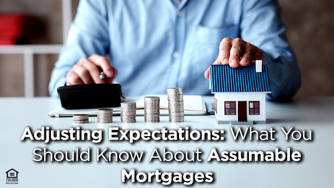 Adjusting Expectations: What You Should Know About Assumable Mortgages