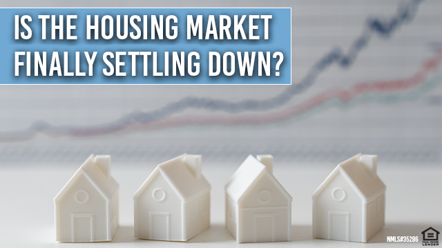 Is the Housing Market Finally Settling Down?